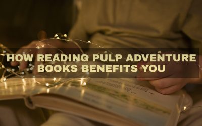 How Reading Pulp Adventure Books Benefits You